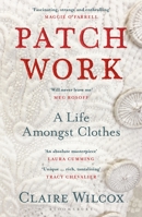 Patch Work: A Life Amongst Clothes 1526614391 Book Cover