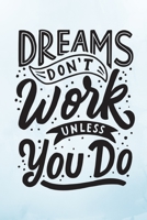 Dreams Don't Work Unless You Do: Blue Inspirational Notebook/ Journal 120 Pages (6x 9) 167374625X Book Cover