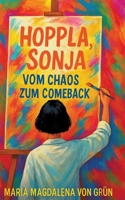 Hoppla, Sonja - vom Chaos zum Comeback: Ein Roman über ADHS bei Frauen, Mut & Neuanfang (German Edition) 3384609808 Book Cover