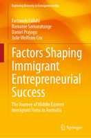 Factors Shaping Immigrant Entrepreneurial Success: The Journey of Middle Eastern Immigrant Firms in Australia 3032359597 Book Cover