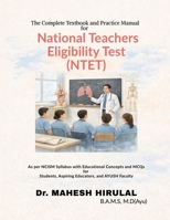 The Complete Textbook and Practice Manual for National Teachers Eligibility Test (NTET): As per NCISM Syllabus with Educational Concepts and MCQs for Students, Aspiring Educators, and AYUSH Faculty B0GS5KL783 Book Cover