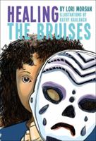 Healing the Bruises 1459502833 Book Cover
