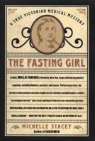 The Fasting Girl: A True Victorian Medical Mystery 1585421359 Book Cover