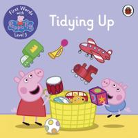 First Words with Peppa Level 5 - Tidying Up 0241511763 Book Cover