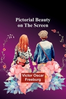 Pictorial Beauty on the Screen 1023466767 Book Cover