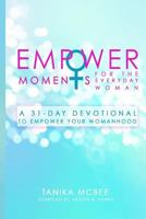 EmpowerMoments for the Everyday Woman: A 31-Day Devotional to Empower Your Womanhood 1545214891 Book Cover