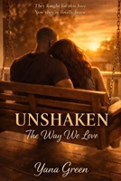 Unshaken: The Way We Love B0GQ3PQ98Q Book Cover