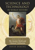 Science and Technology in World History, Volume 1: The Ancient World and Classical Civilization 0786439327 Book Cover