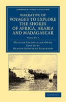 Narrative of Voyages to Explore the Shores of Africa, Arabia, and Madagascar: Performed in Hm Ships Leven and Barracouta 1108050638 Book Cover