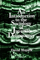 An Introduction to the Sociology of Juvenile Delinquency 0791423522 Book Cover