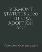Vermont Statutes 2020 Title 15A Adoption Act B0858TW6YT Book Cover