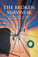 The Broken Survivor: A Tale about Surviving Physical, Mental, and Emotional Abuse B0B5YTJ2FH Book Cover