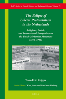 The Eclipse of Liberal Protestantism in the Netherlands : Religious, Social, and International Perspectives on the Dutch Modernist Movement (1870-1940) 9004410074 Book Cover