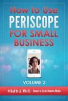 How to Use Periscope for Small Business -: Volume 2.0 1518673813 Book Cover