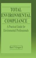 Total Environmental Compliance: A Practical Guide for Environmental Professionals 1566703190 Book Cover