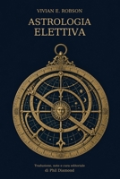 Astrologia elettiva (Italian Edition) B0HK4FZDFW Book Cover