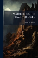Waldeck; or, The Haunted Dell .. 1176098640 Book Cover