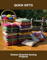 Quick Gifts: Sixteen Cheerful Sewing Projects B0FS824HCH Book Cover