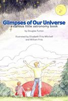 Glimpses of Our Universe : A Curious Little Astron 0615711383 Book Cover
