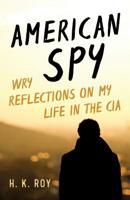 American Spy: Wry Reflections on My Life in the CIA 1633885887 Book Cover
