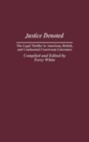 Justice Denoted: The Legal Thriller in American, British, and Continental Courtroom Literature 0313303010 Book Cover