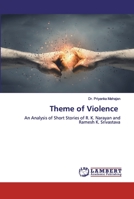 Theme of Violence: An Analysis of Short Stories of R. K. Narayan and Ramesh K. Srivastava 6139960444 Book Cover