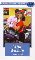 Wild Woman (Zebra Bouquet Romances, No 64) 0821766872 Book Cover