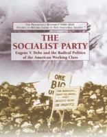 The Socialist Party: Eugene V. Debs and the Radical Politics of the American Working Class (The Progressive Movement 1900-1920: Efforts to Reform America's New Industrial Society) 140420198X Book Cover