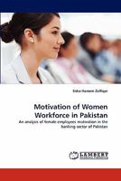 Motivation of Women Workforce in Pakistan 3843351767 Book Cover