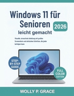 Windows 11 für Senioren leicht gemacht [Vollfarbige visuelle Ausgabe]: Visuelle, stressfreie Anleitung mit großen Screenshots und einfachen Schritten, die jeder befolgen kann (German Edition) B0FQNG5757 Book Cover