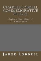 Charles Lobdell Commemorative Speech: Dighton (Lane County) Kansas 1936 1975636236 Book Cover