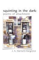 squinting in the dark: poems of attachment B0HBGML32C Book Cover