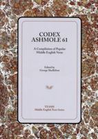 Codex Ashmole 61: A Compiliation of Popular Middle English Verse 1580441297 Book Cover