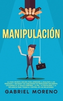 Manipulación: ¡La guía secreta oscura para aprender a analizar a las personas y mejorar tus habilidades de persuasión encubierta utilizando el ... control en las relaciones! 1915470773 Book Cover