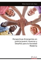 Perspectivas Emergentes en Justicia Juvenil: Avances y Desafíos para la Sociedad Moderna 999931502X Book Cover