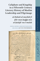 Caliphate and Kingship in a Fifteenth-Century Literary History of Muslim Leadership and Pilgrimage: Al- Ahab Al-Masb K F Ikr Man A A Min Al- Ulaf Wa-L-Mul K 9004325689 Book Cover