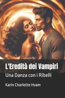 L'Eredità dei Vampiri: Una Danza con i Ribelli (Italian Edition) B0F88MC7ZZ Book Cover