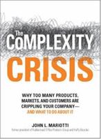 The Complexity Crisis: Why to Many Products, Markets, and Customers Are Crippling Your Company--and What to Do About It 1598692143 Book Cover