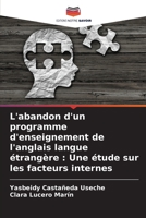 L'abandon d'un programme d'enseignement de l'anglais langue étrangère: Une étude sur les facteurs internes 6206540049 Book Cover