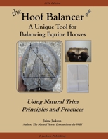 The Hoof Balancer: A Unique Tool for Balancing Equine Hooves 0984839968 Book Cover