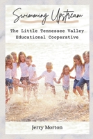 Swimming Upstream: The Little Tennessee Valley Educational Cooperative B0GW116B86 Book Cover