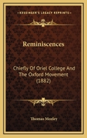 Reminiscences: Chiefly of Oriel College and the Oxford Movement 0548724482 Book Cover
