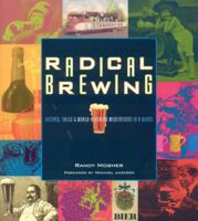 Radical Brewing: Recipes, Tales and World-Altering Meditations in a Glass 0937381837 Book Cover
