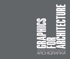Graphics for Architecture: Archigrafika 173306480X Book Cover