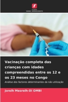 Vacinação completa das crianças com idades compreendidas entre os 12 e os 23 meses no Congo (Portuguese Edition) 6208184215 Book Cover