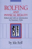 Rolfing and Physical Reality 0892813806 Book Cover