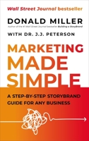 Marketing Made Simple: A Step-by-Step StoryBrand Guide for Any Business 1400203791 Book Cover