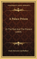 A Palace Prison: Or The Past And The Present 1165928949 Book Cover