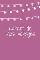 carnet de mes voyages: Journal de bord et Organiseur Planning , gardez tous vos souvenirs et aventures- cadeau parfait pour vos amis - famille (French Edition) 167451672X Book Cover