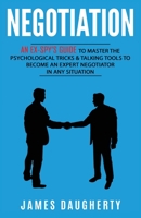Negotiation: An Ex-SPY's Guide to Master the Psychological Tricks & Talking Tools to Become an Expert Negotiator in Any Situation 1913489027 Book Cover